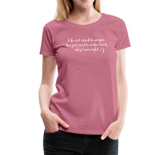 Always Right Women’s Premium T-Shirt - malve