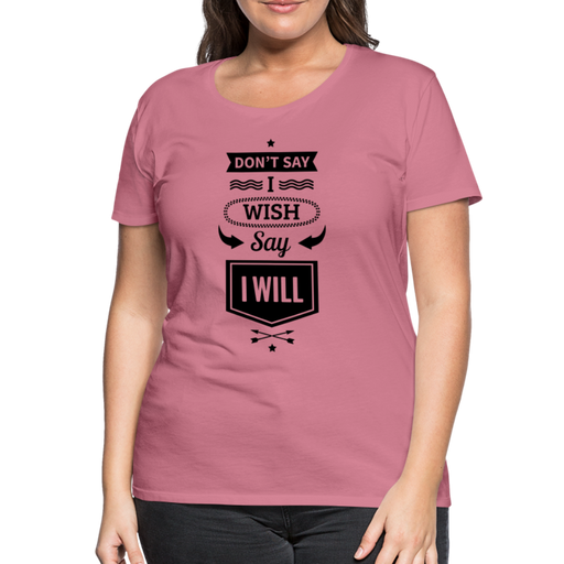 I WILL Women’s Premium T-Shirt - malve