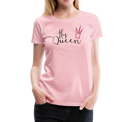 His Queen Women’s Premium T-Shirt - lichtroze