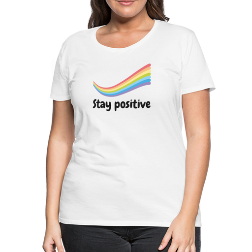 Stay Positive Women’s Premium T-Shirt - wit
